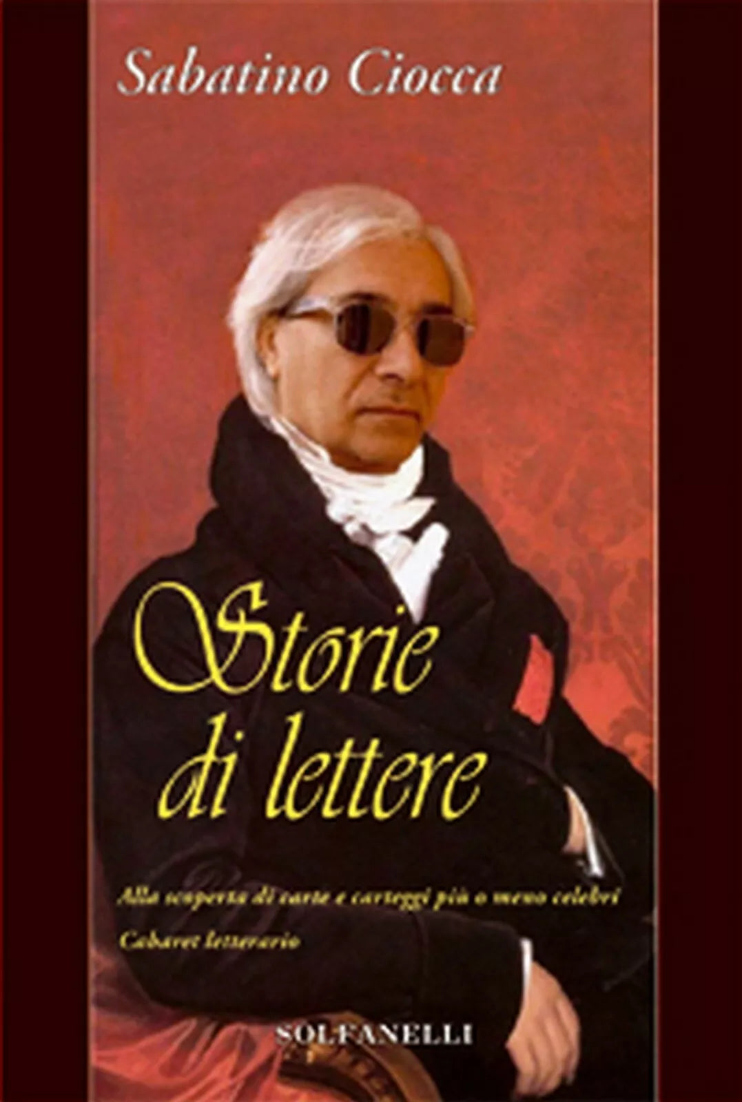 STORIE DI LETTERE Alla scoperta di carte e carteggi piu o meno celebri