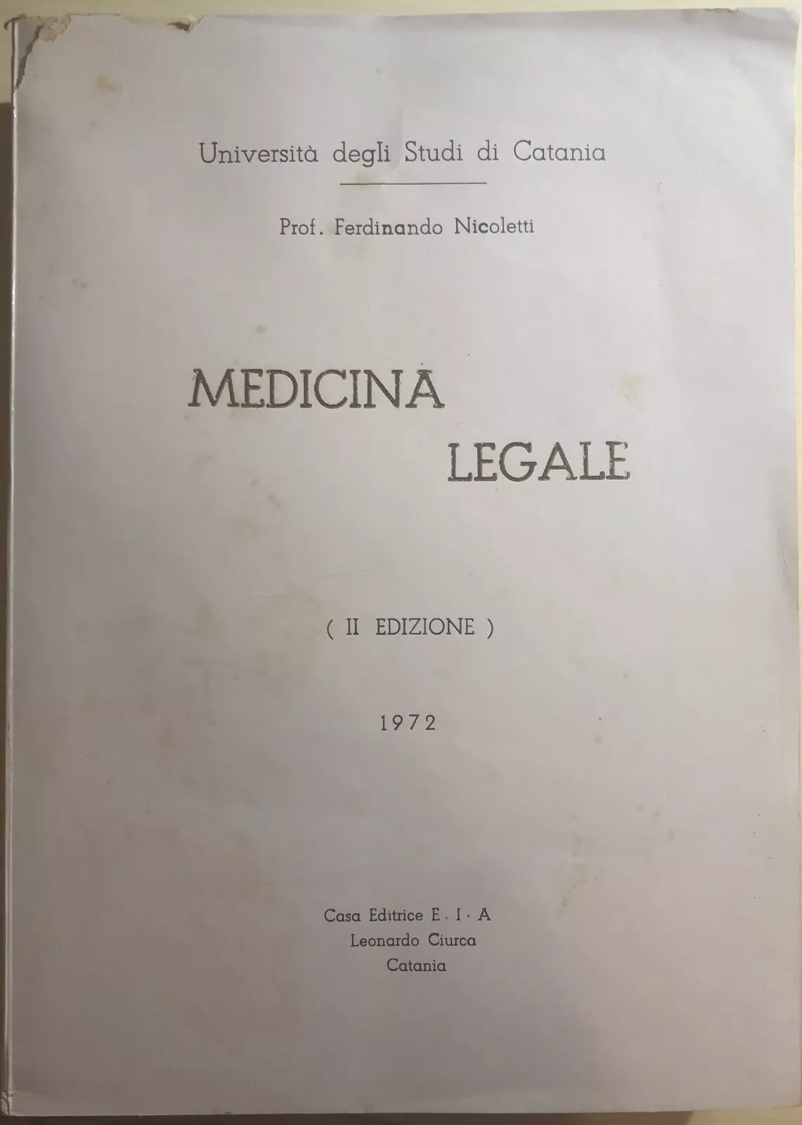 Medicina Legale di Prof. Ferdinando Nicoletti, 1972, Casa Editrice Eia Leonard