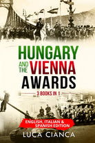 HUNGARY AND THE VIENNA AWARDS 3 Books in 1 . English, Italian & Spanish edition