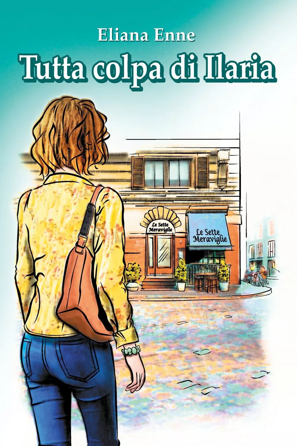 Tutta colpa di Ilaria di Eliana Enne Youcanprint, 2018