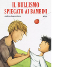 Il bullismo spiegato ai bambini di Andrea Laprovitera