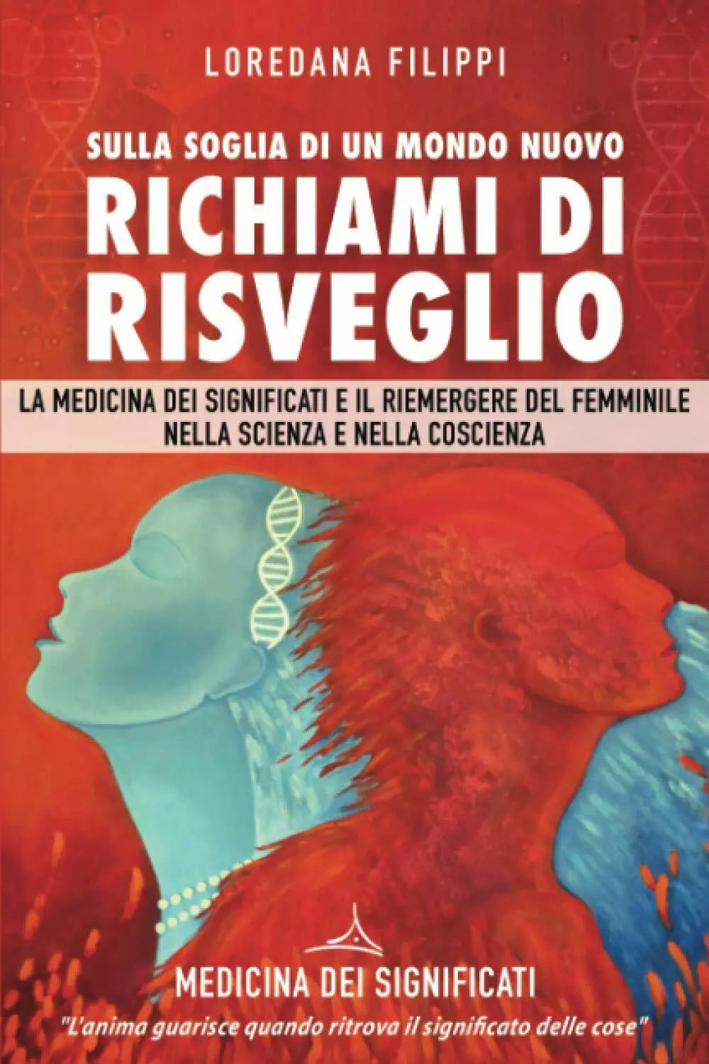 Sulla Soglia di un Mondo Nuovo. Richiami di Risveglio: La Medicina dei Significa