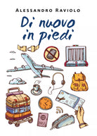 Di nuovo in piedi di Alessandro Raviolo, 2021, Youcanprint