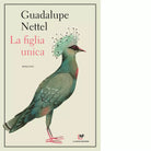 La figlia unica di Guadalupe Nettel