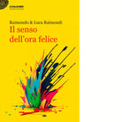 Il senso dell ora felice di Luca Raimondi