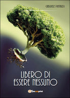 Libero di essere nessuno di Gabriele Pintaudi, 2015, Youcanprint