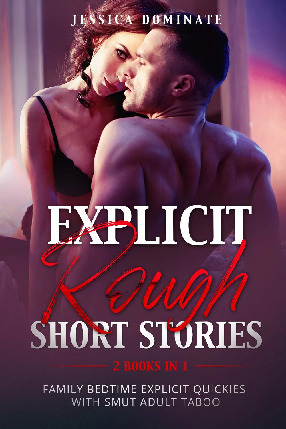 Explicit Rough Short Stories 2 Books in 1 di Jessica Dominate, 2021, Youcanp
