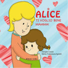 Ti voglio bene mamma Alice Ediz illustrata di Giorgia Cozza