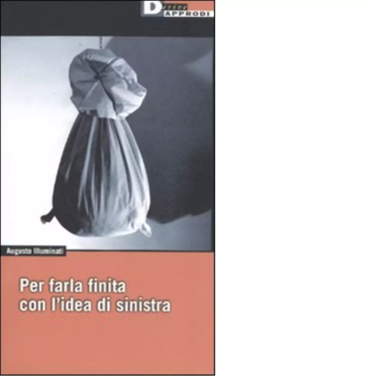 PER FARLA FINITA CON L IDEA DI SINISTRA di AUGUSTO ILLUMINATI