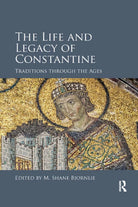 The Life And Legacy Of Constantine