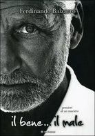 Il bene… il male, di Ferdinando Balzarro, 2019, Om Edizioni- ER