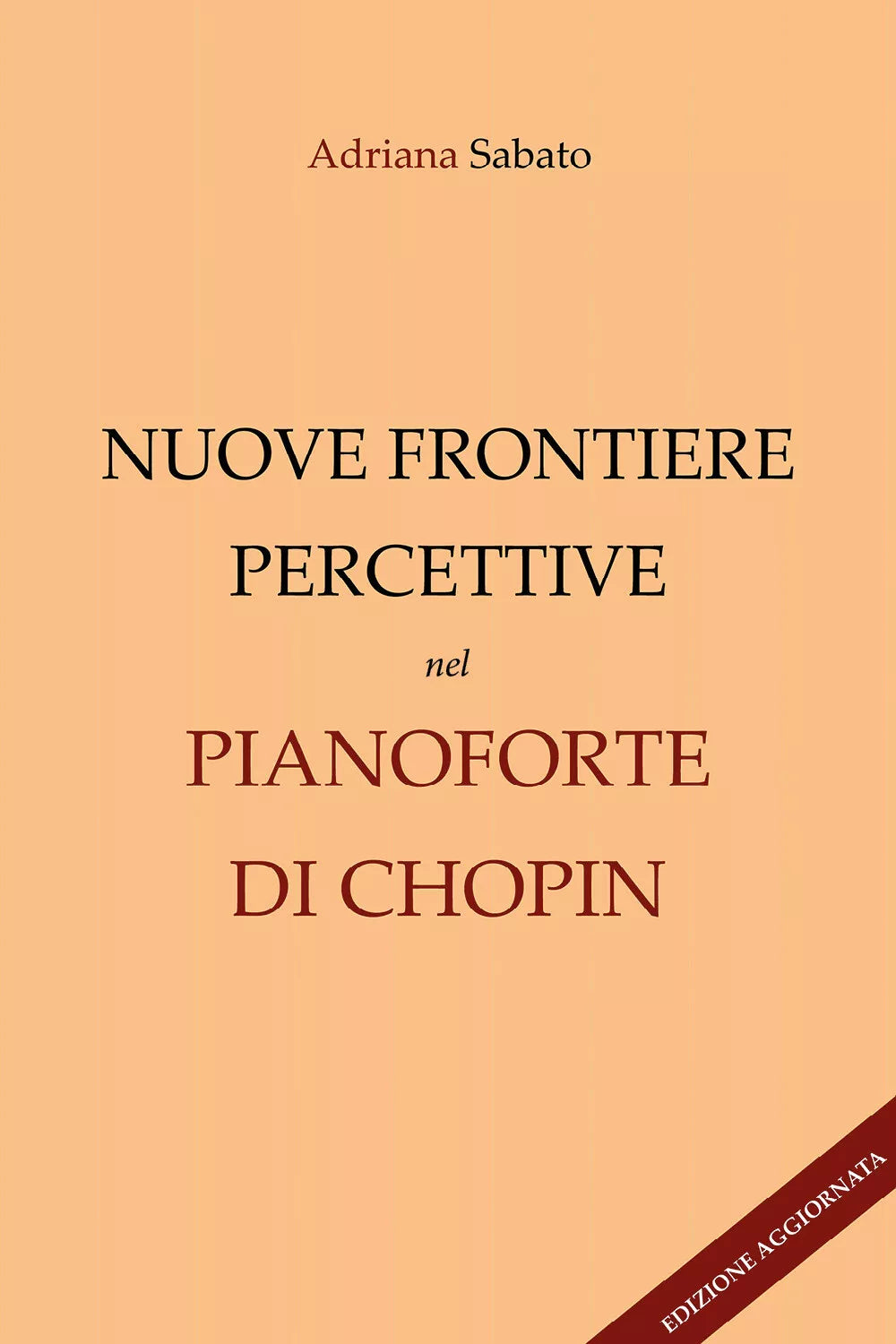 Nuove frontiere percettive nel pianoforte di Chopin Edizione aggiornata di Adr