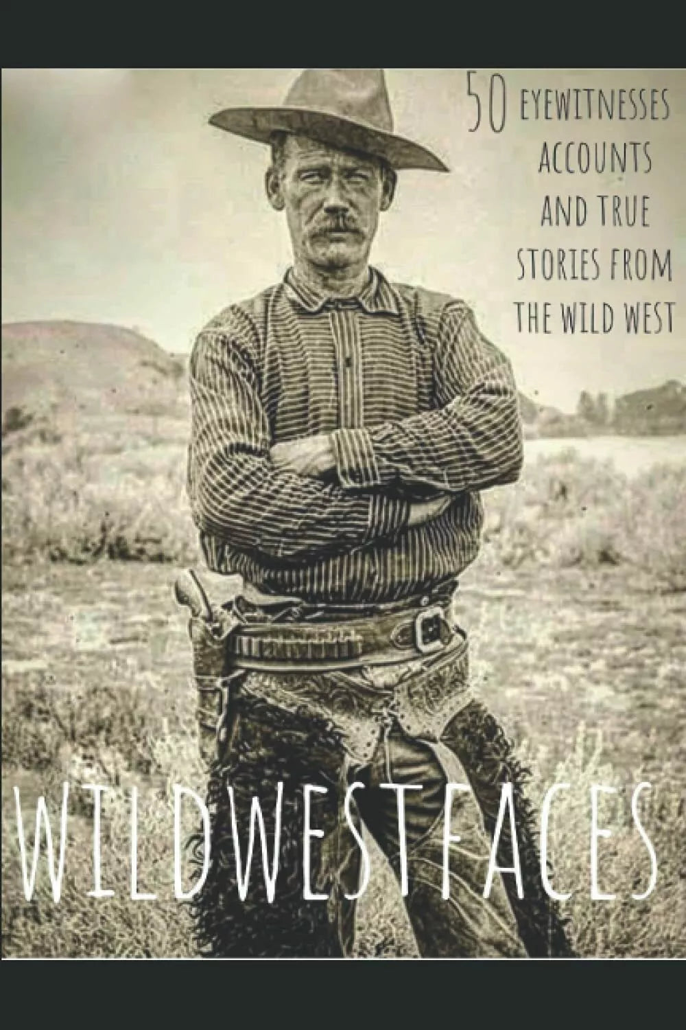 Wildwestfaces di Eyewitnesses Accounts True Stories