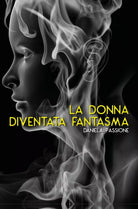 La donna diventata fantasma vol.2 di Daniela Passione, 2019, Youcanprint