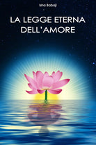 La legge eterna dell’amore di Isha Babaji, 2017, Youcanprint