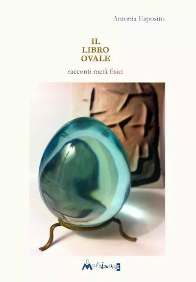 Il libro ovale Racconti met fisici di Antonia Esposito