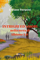 Intrighi ed amori nella terra di Albione 2.0 di Luciano Tarquini, 2021, Youcan