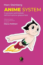 Anime system Il successo polimediale dell animazione giapponese di Marc Steinb