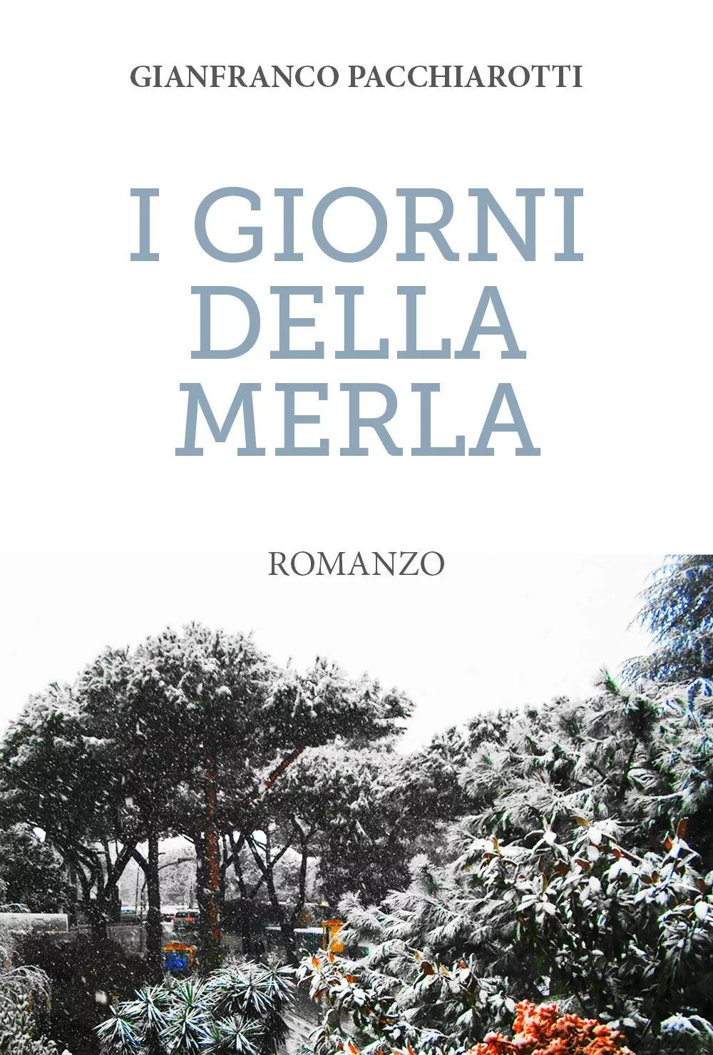 I giorni della merla di Gianfranco Pacchiarotti Youcanprint, 2018