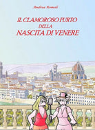 Il clamoroso furto della Nascita di Venere di Andrea Romoli, 2018, Youcanprin