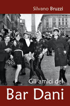 Gli amici del bar Dani di Silvano Bruzzi, 2020, Youcanprint