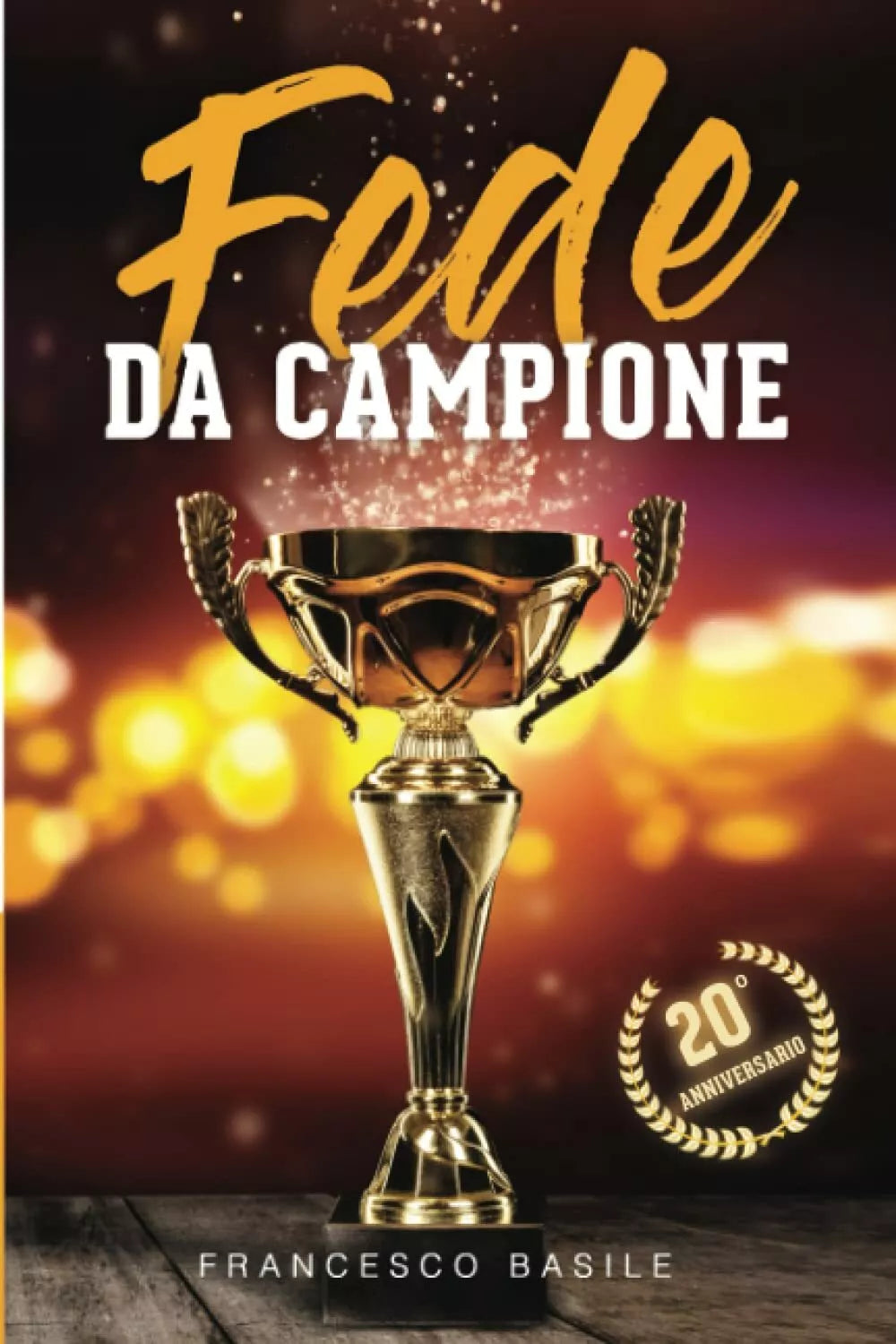 FEDE DA CAMPIONE Potenti Principi Pratici Da Applicare per una Vita Di Fede Vitt