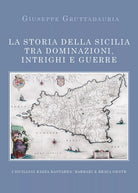 La Storia della Sicilia tra dominazioni, intrighi e guerre - Giuseppe Gruttada-P