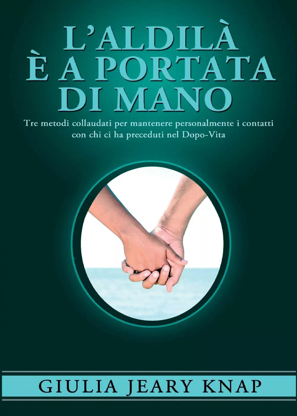 L’aldila e a portata di mano - Giulia Jeary Knap, 2016, Youcanprint