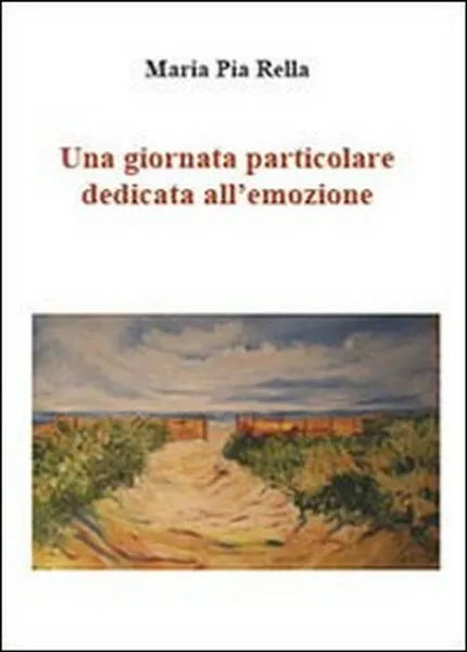Una giornata particolare dedicata all’emozione, di M. Pia Rella, 2012 - ER
