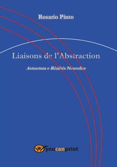 Liaisons de l Abstraction Astractura e R alit s Nouvelles di Rosario Pinto