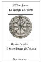 Le energie dell’uomo-I poteri latenti dell’anima di William James, Daniele Palmi