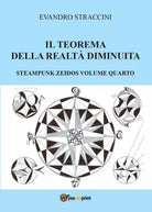 Il Teorema della Realta Diminuita - Steampunk Zeidos volume quarto Straccini