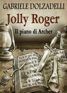 Il piano di Archer. Jolly Roger vol.5 di Gabriele Dolzadelli, 2018, Youcanpri