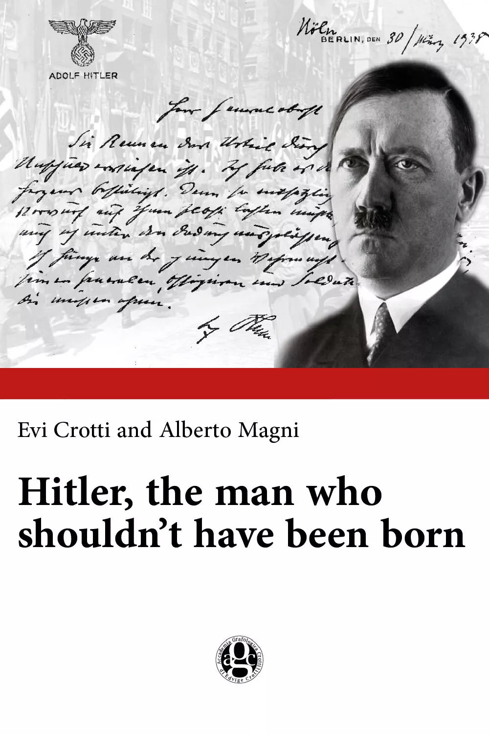 Hitler, the Man who Shouldn’t Have Been Born di Evi Crotti, Alberto Magni, 2018