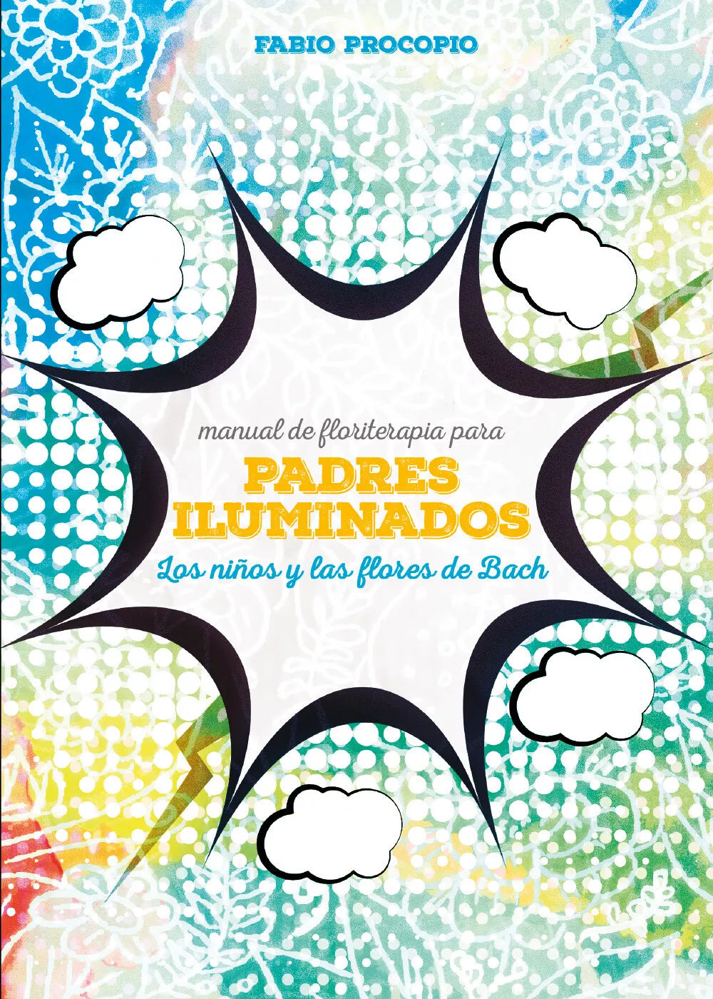 Manual de floriterapia para padres iluminados. Los ninos y las flores de bach di