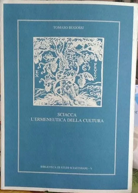 Sciacca l’ermeneutica della cultura  di Tomaso Bugossi,  1996,  L’Arcipelago