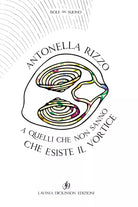 A quelli che non sanno che esiste il vortice di Antonella Rizzo, 2019, Lavinia
