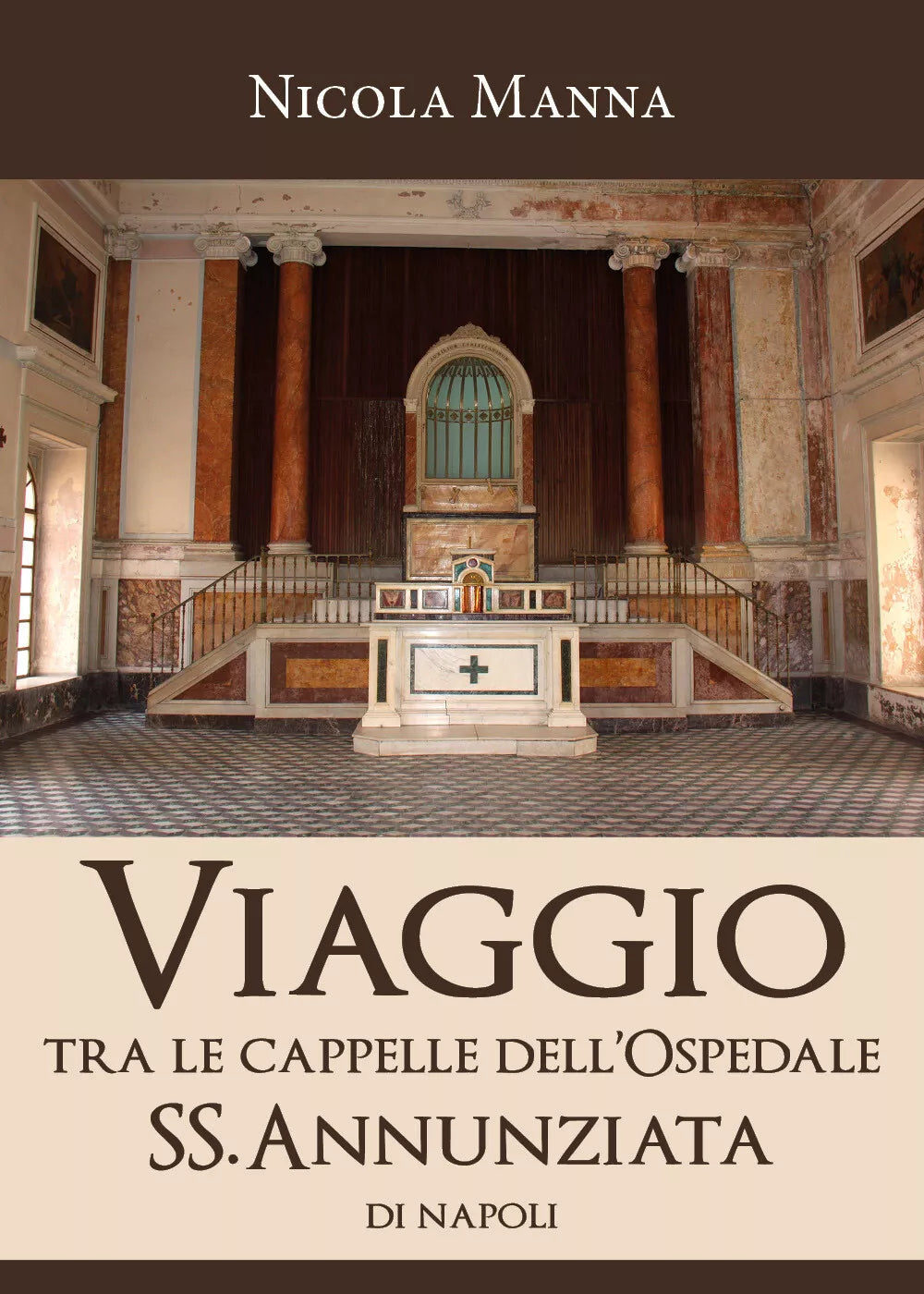 Viaggio tra le cappelle dell’Ospedale SS.Annunziata di Napoli - Manna, 2019