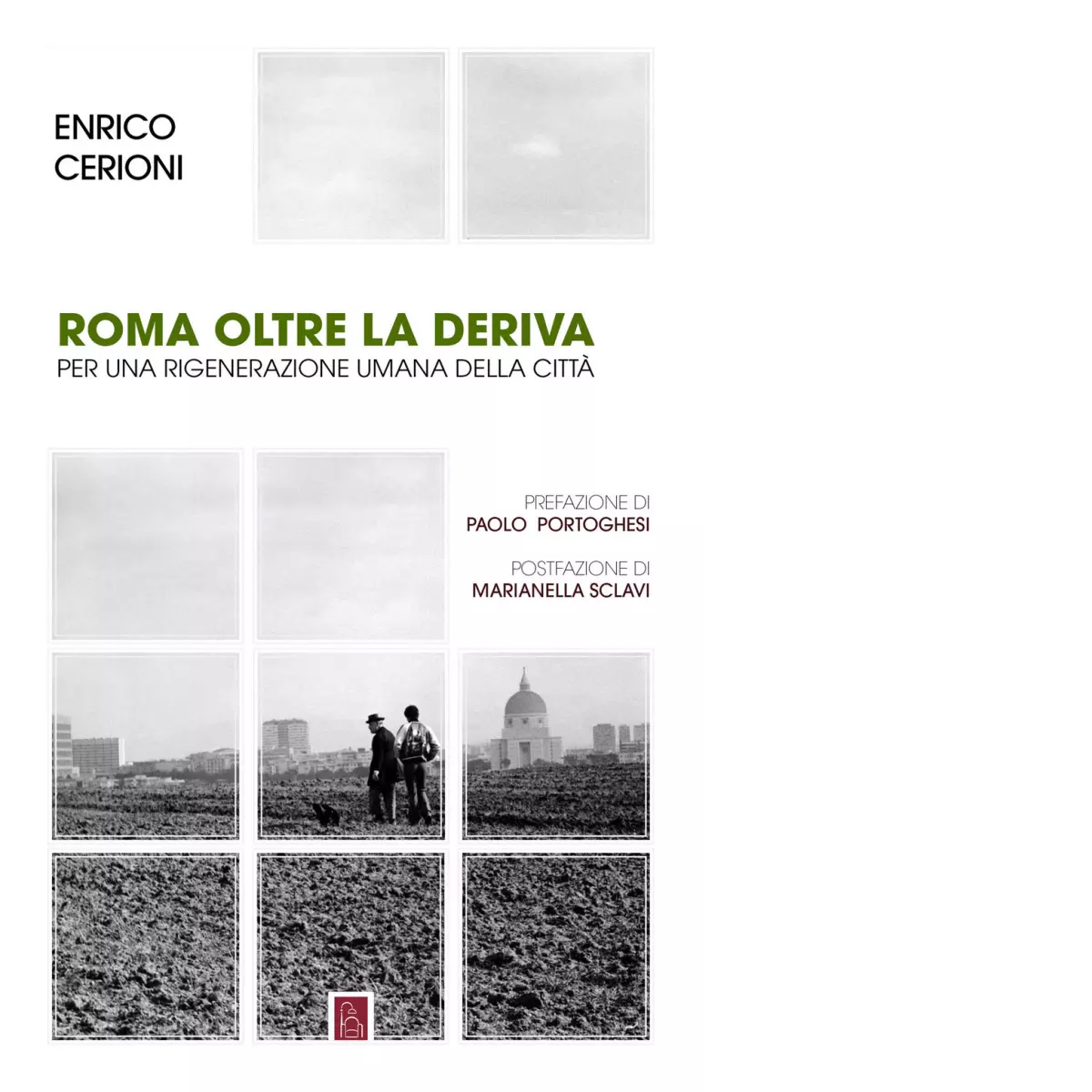 Roma oltre la deriva Per una rigenerazione umana della citt di Enrico Cerioni