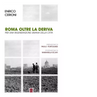 Roma oltre la deriva Per una rigenerazione umana della citt di Enrico Cerioni