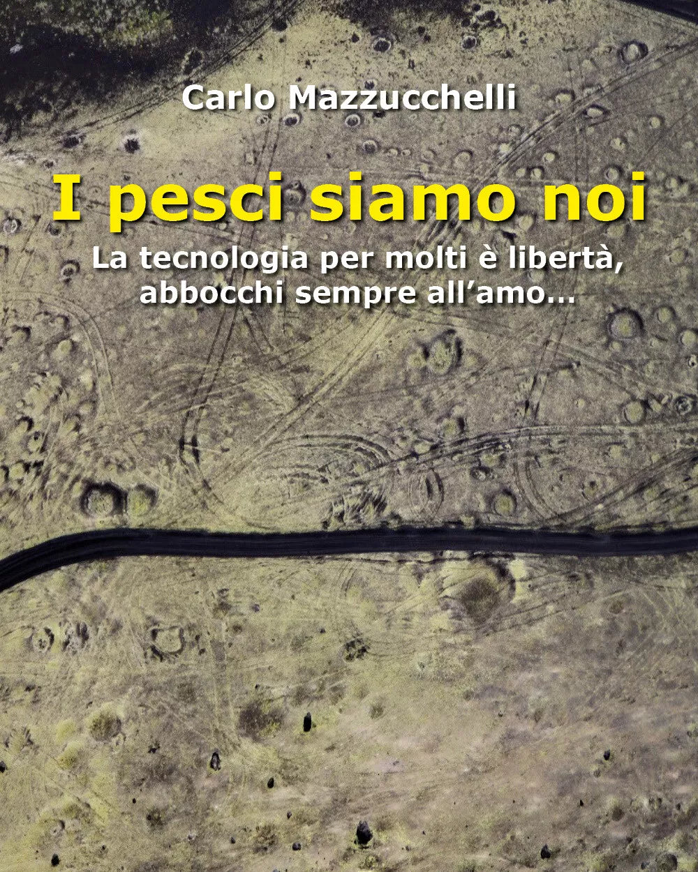 I pesci siamo noi La tecnologia per molti libert