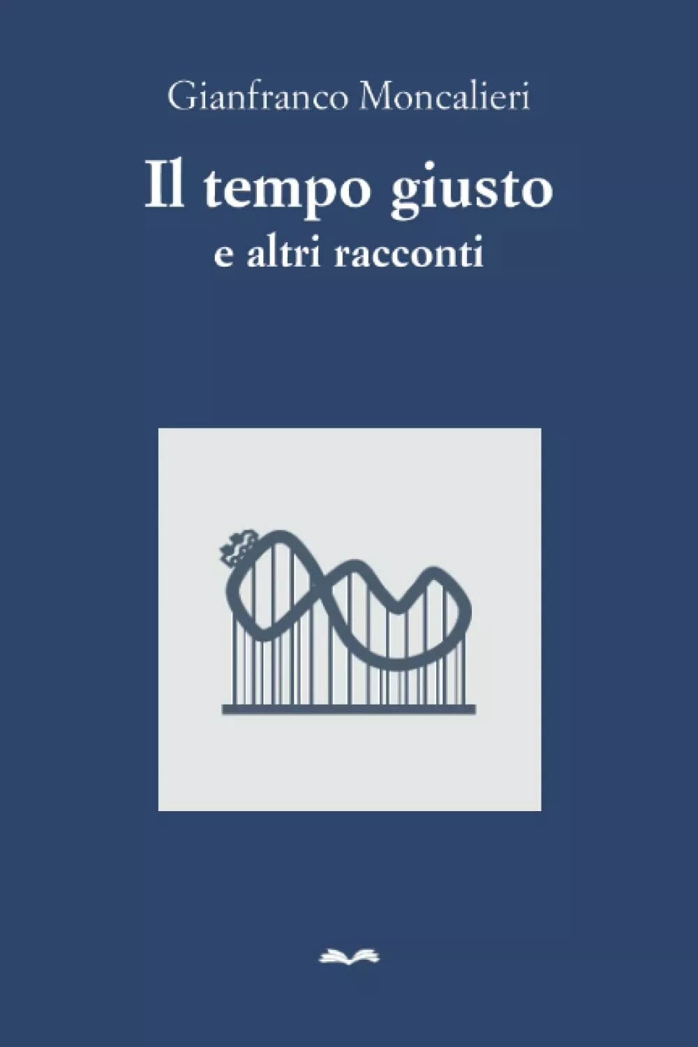 Il tempo giusto e altri racconti di Gianfranco Moncalieri