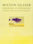 Drawing is thinking. Ediz. italiana di Milton Glaser, 2008, Edizioni Nuages