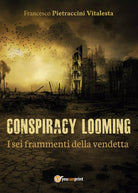 Conspiracy Looming - I sei frammenti della vendetta F. P. Vitalesta, 2016