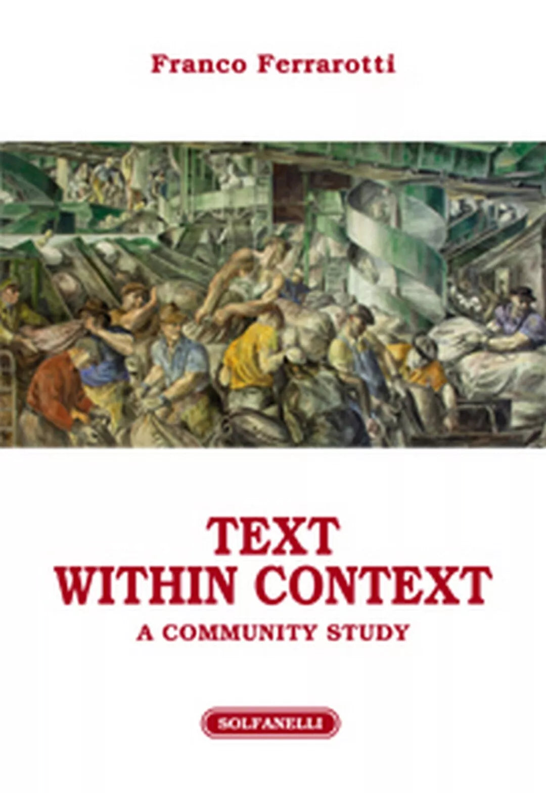 TEXT WITHIN CONTEXT di Franco Ferrarotti, Solfanelli Edizioni