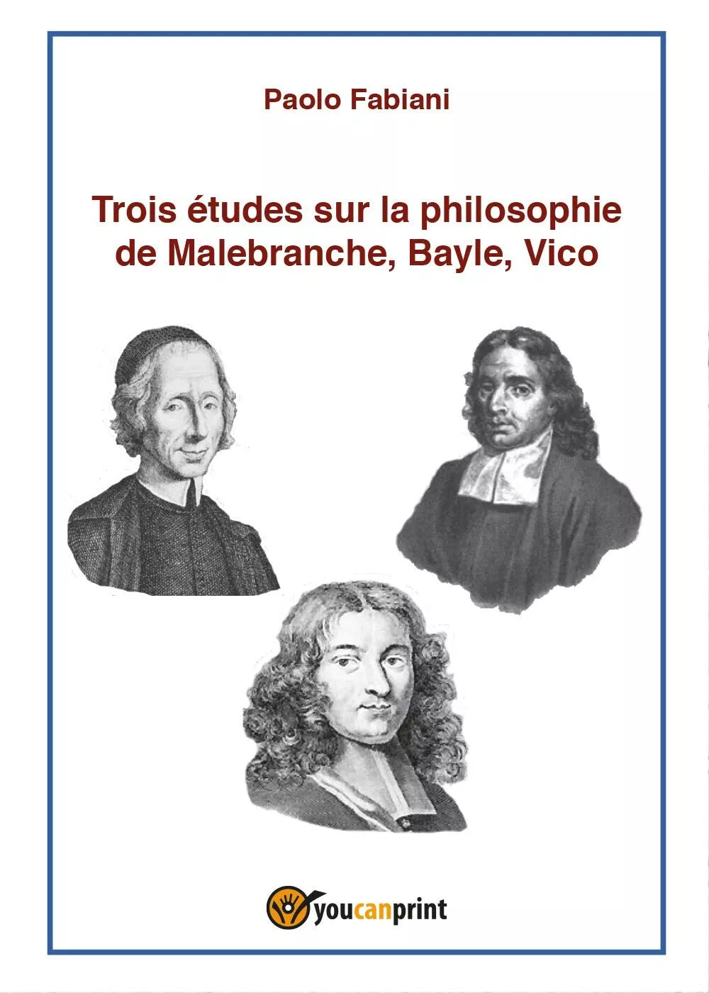 Trois etudes sur la philosophie de Malebranche, Bayle, Vico di Paolo Fabiani, 2