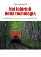 Nei labirinti della tecnologia Bibliografia ragionata tra nuove e vecchie forme