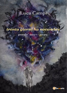 Trenta giorni ha novembre. Poesie 2017-2020 di Luca Campi, 2021, Youcanprint