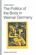 The Politics of the Body in Weimar Germany