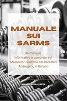 Manuale sui SARMs Un manuale informativo e completo sui Modulatori Selettivi de